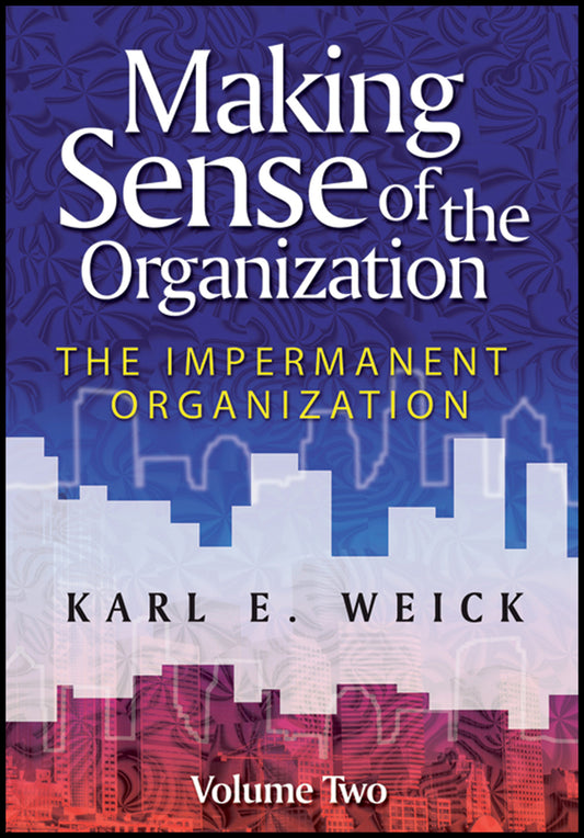 Making Sense of the Organization, Volume 2; The Impermanent Organization (Paperback / softback) 9780470742204