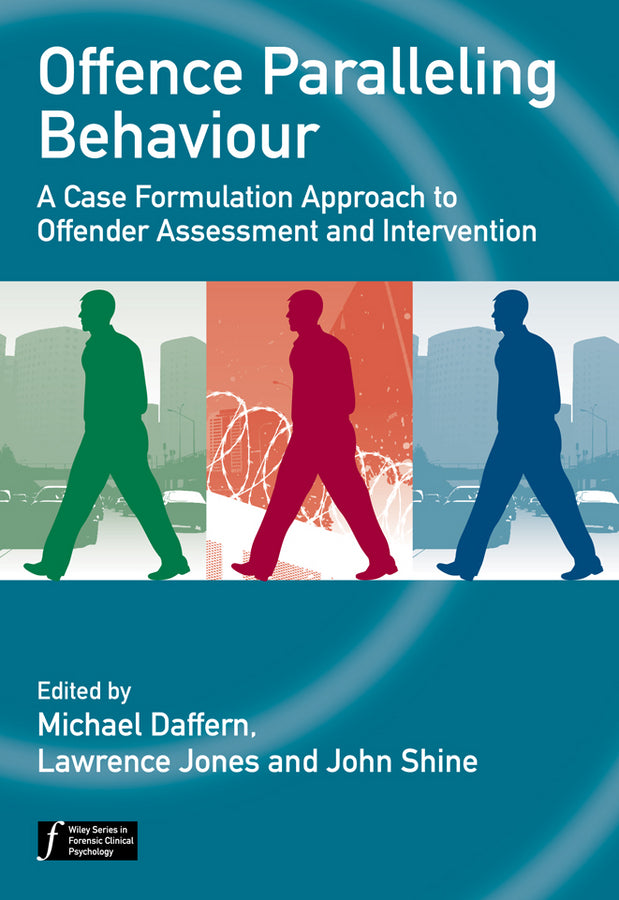 Offence Paralleling Behaviour; A Case Formulation Approach to Offender Assessment and Intervention (Paperback / softback) 9780470744475