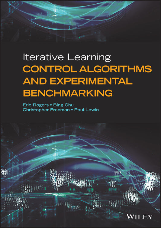Iterative Learning Control Algorithms and Experimental Benchmarking (Hardback) 9780470745045
