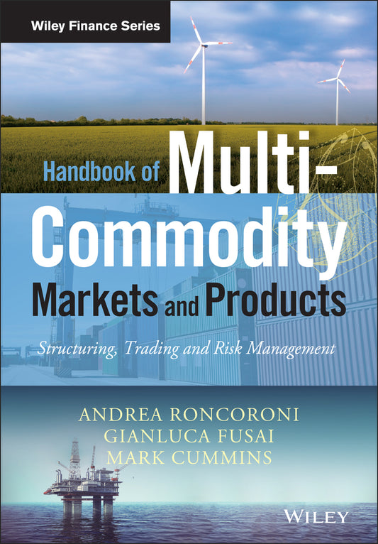 Handbook of Multi-Commodity Markets and Products; Structuring, Trading and Risk Management (Hardback) 9780470745243