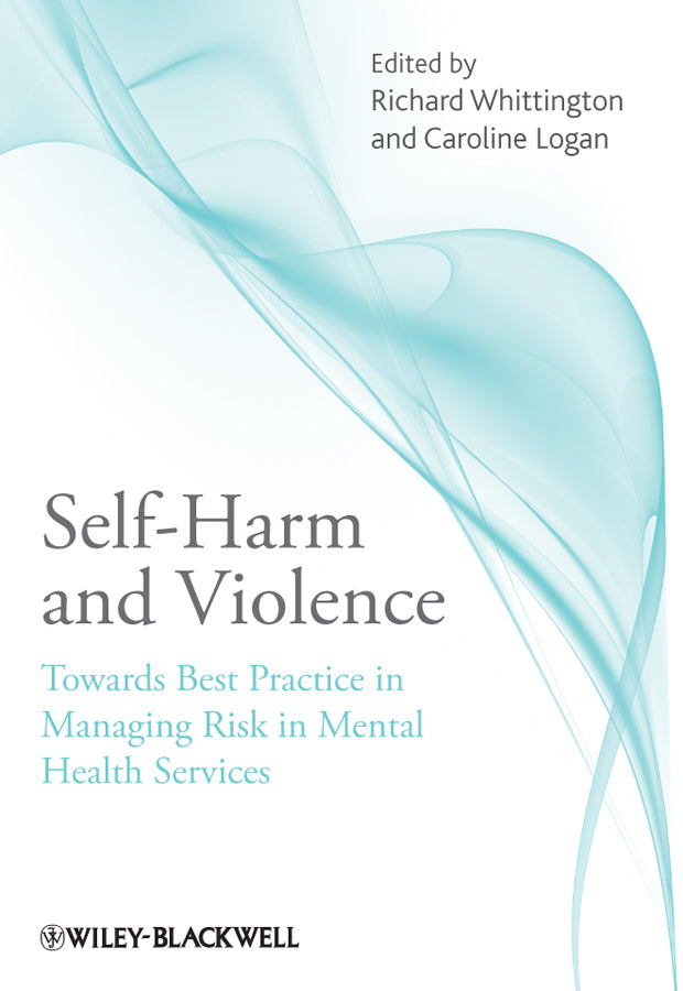 Self-Harm and Violence; Towards Best Practice in Managing Risk in Mental Health Services (Paperback / softback) 9780470746066