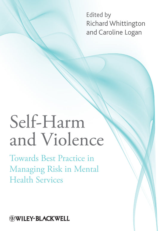 Self-Harm and Violence; Towards Best Practice in Managing Risk in Mental Health Services (Paperback / softback) 9780470746066