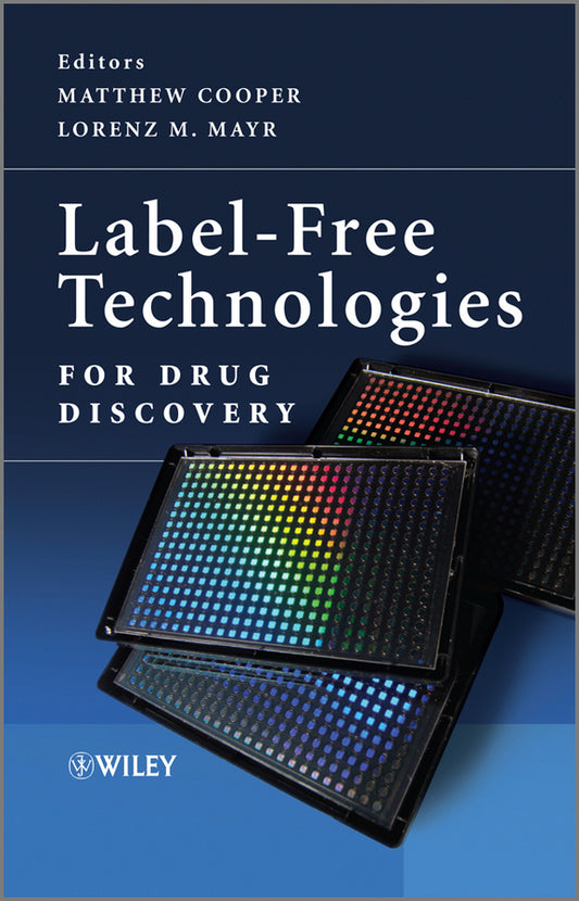 Label-Free Technologies For Drug Discovery (Hardback) 9780470746837
