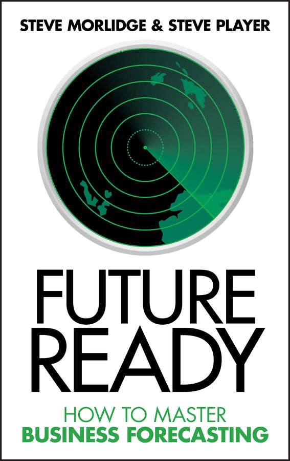 Future Ready; How to Master Business Forecasting (Hardback) 9780470747056