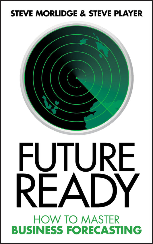 Future Ready; How to Master Business Forecasting (Hardback) 9780470747056