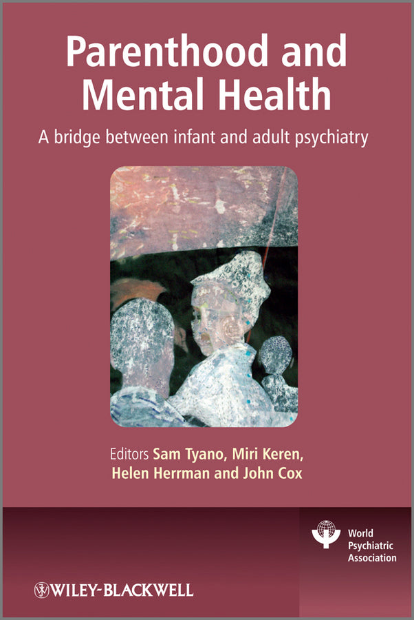 Parenthood and Mental Health; A Bridge Between Infant and Adult Psychiatry (Hardback) 9780470747223