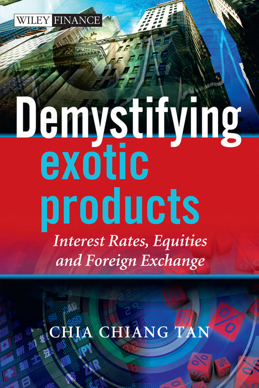Demystifying Exotic Products; Interest Rates, Equities and Foreign Exchange (Hardback) 9780470748152