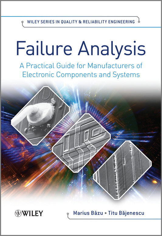 Failure Analysis; A Practical Guide for Manufacturers of Electronic Components and Systems (Hardback) 9780470748244