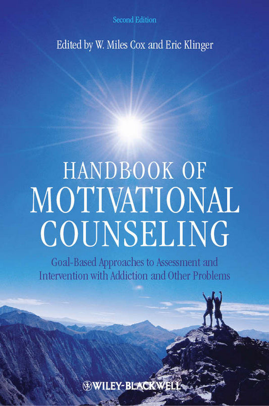 Handbook of Motivational Counseling; Goal-Based Approaches to Assessment and Intervention with Addiction and Other Problems (Hardback) 9780470749265