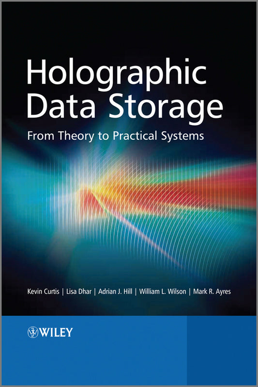 Holographic Data Storage; From Theory to Practical Systems (Hardback) 9780470749623