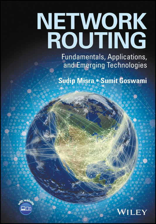 Network Routing; Fundamentals, Applications, and Emerging Technologies (Hardback) 9780470750063