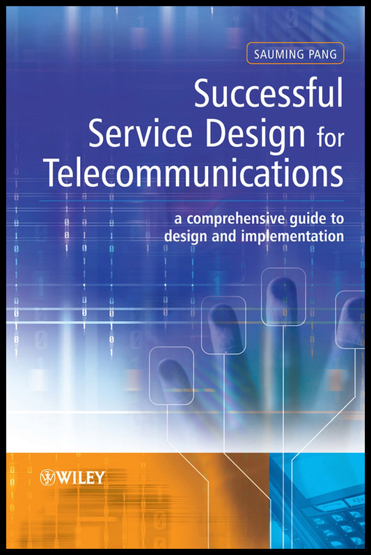 Successful Service Design for Telecommunications; A comprehensive guide to design and implementation (Hardback) 9780470753934