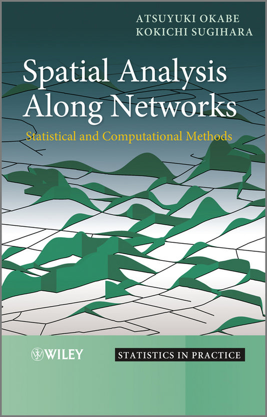 Spatial Analysis Along Networks; Statistical and Computational Methods (Hardback) 9780470770818
