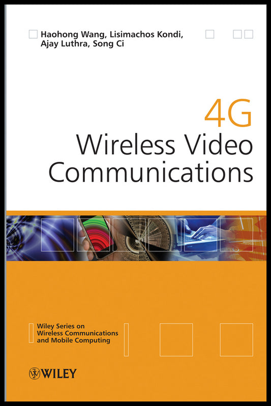 4G Wireless Video Communications (Hardback) 9780470773079