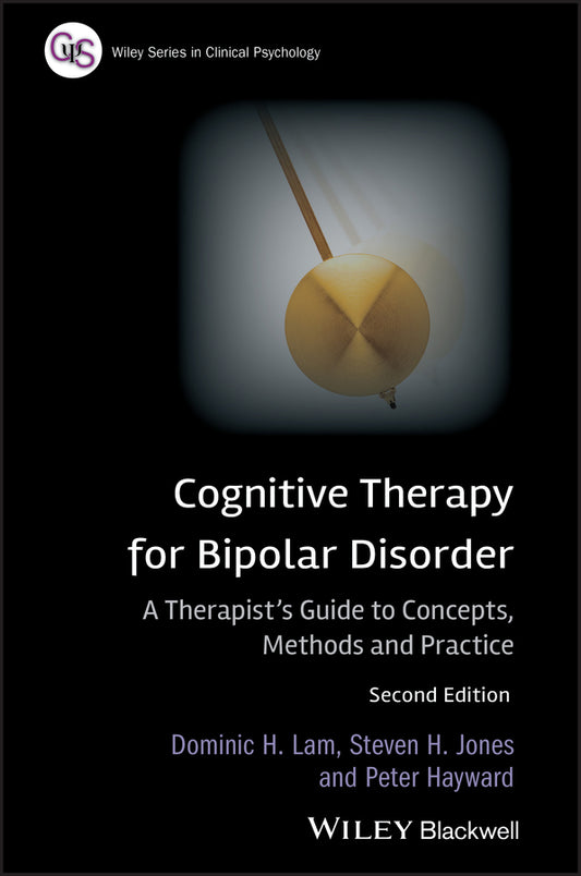 Cognitive Therapy for Bipolar Disorder; A Therapist's Guide to Concepts, Methods and Practice (Paperback / softback) 9780470779415
