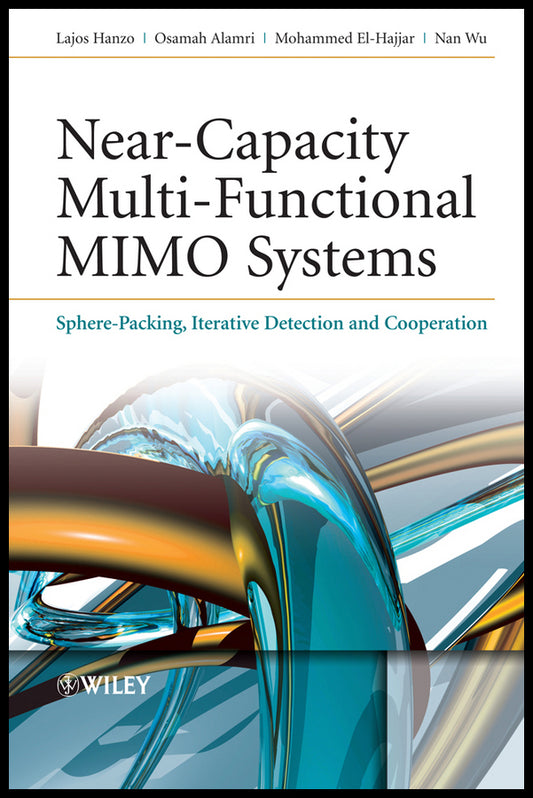 Near-Capacity Multi-Functional MIMO Systems; Sphere-Packing, Iterative Detection and Cooperation (Hardback) 9780470779651