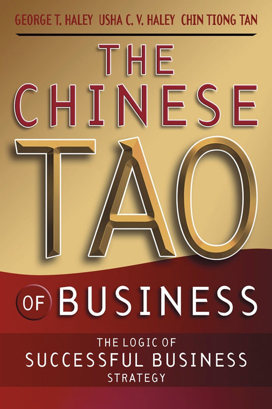 The Chinese Tao of Business; The Logic of Successful Business Strategy (Paperback / softback) 9780470820599