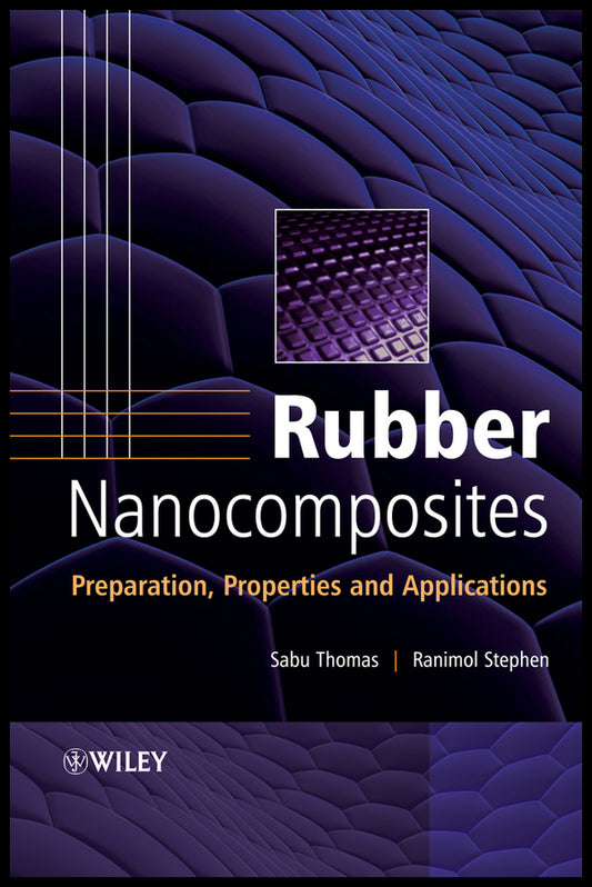Rubber Nanocomposites; Preparation, Properties, and Applications (Hardback) 9780470823453