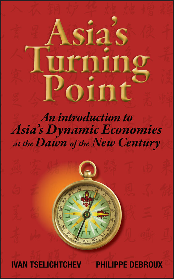 Asia's Turning Point; An Introduction to Asia's Dynamic Economies at the Dawn of the New Century (Hardback) 9780470823606