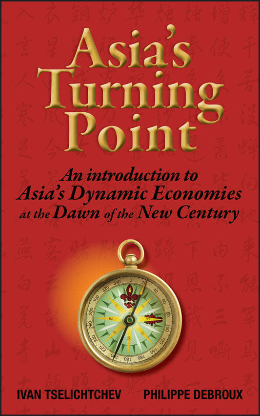 Asia's Turning Point; An Introduction to Asia's Dynamic Economies at the Dawn of the New Century (Hardback) 9780470823606