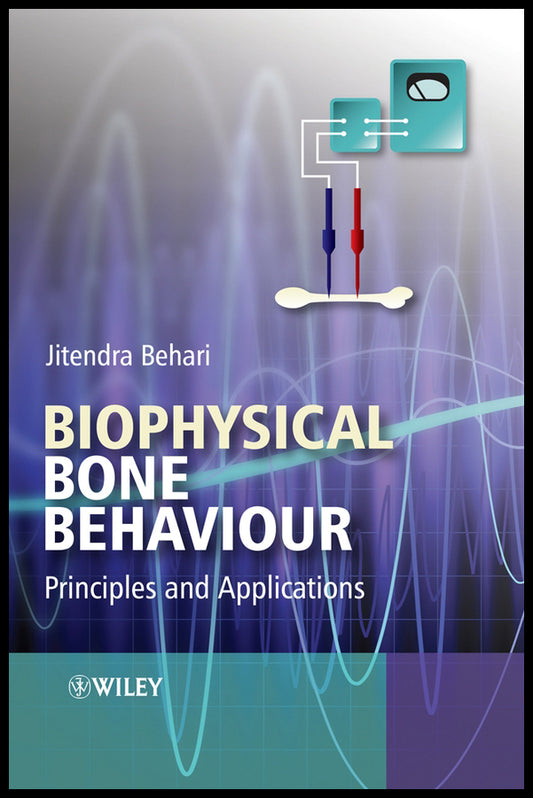 Biophysical Bone Behaviour; Principles and Applications (Hardback) 9780470824009