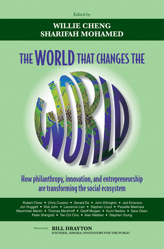 The World that Changes the World; How Philanthropy, Innovation, and Entrepreneurship are Transforming the Social Ecosystem (Hardback) 9780470827154