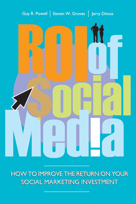 ROI of Social Media; How to Improve the Return on Your Social Marketing Investment (Hardback) 9780470827413