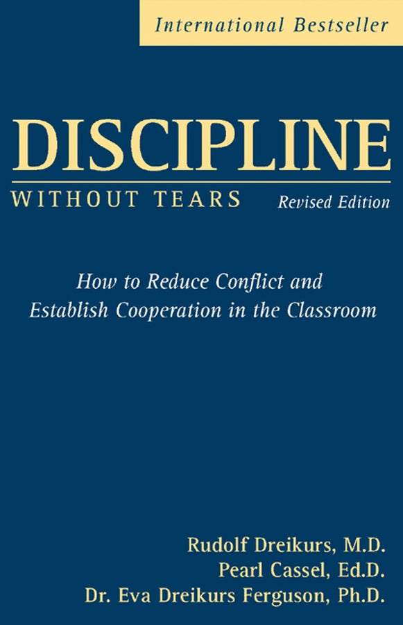 Discipline Without Tears; How to Reduce Conflict and Establish Cooperation in the Classroom (Paperback / softback) 9780470835081