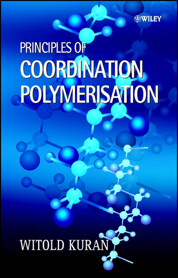 Principles of Coordination Polymerisation; Heterogeneous and Homogeneous Catalysis in Polymer Chemistry -- Polymerisation of Hydrocarbon, Heterocyclic and Heterounsaturated Monomers (Hardback) 9780470841419
