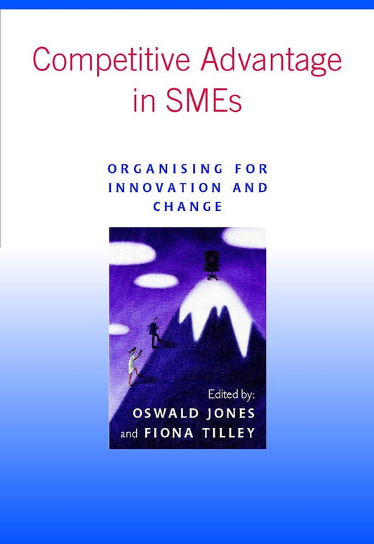 Competitive Advantage in SMEs; Organising for Innovation and Change (Paperback / softback) 9780470843345