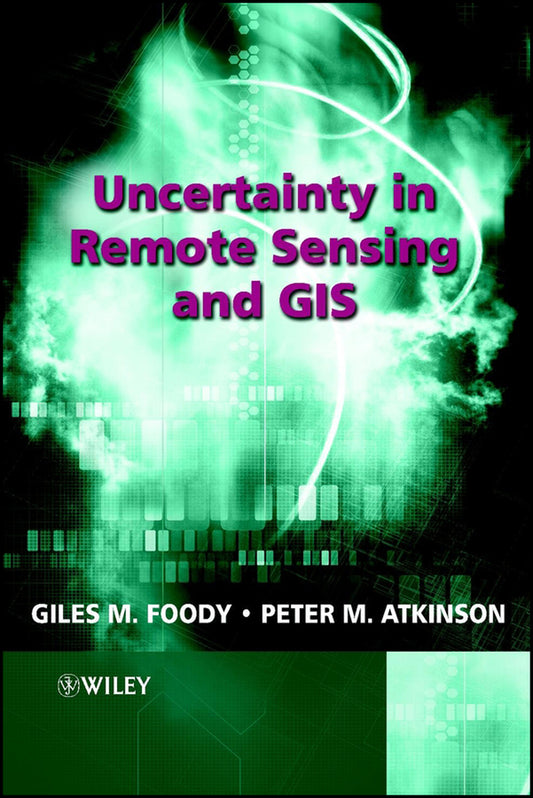 Uncertainty in Remote Sensing and GIS (Hardback) 9780470844083