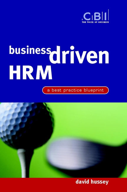 Business Driven HRM; A Best Practice Blueprint (Paperback / softback) 9780470844335