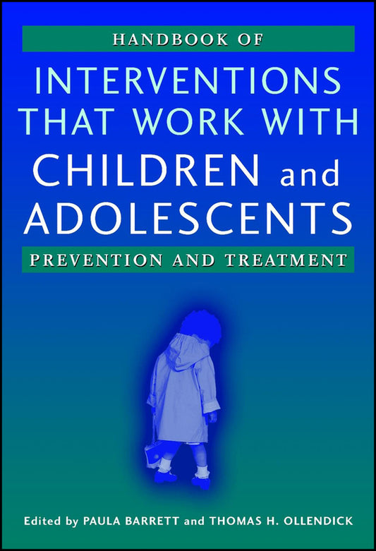 Handbook of Interventions that Work with Children and Adolescents; Prevention and Treatment (Hardback) 9780470844533