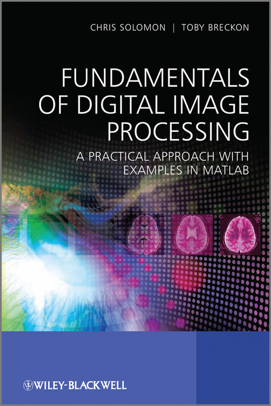 Fundamentals of Digital Image Processing; A Practical Approach with Examples in Matlab (Hardback) 9780470844724