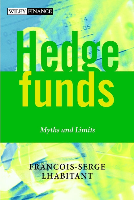 Hedge Funds; Myths and Limits (Hardback) 9780470844779