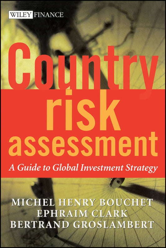 Country Risk Assessment; A Guide to Global Investment Strategy (Hardback) 9780470845004