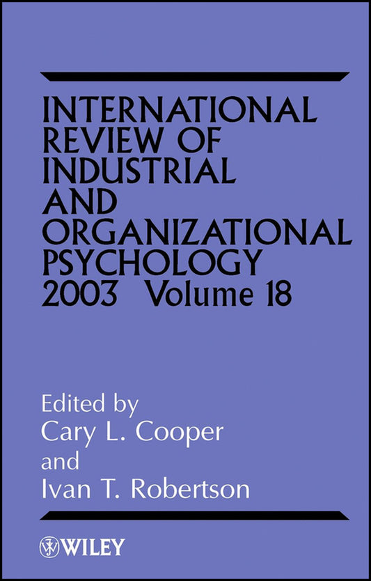 International Review of Industrial and Organizational Psychology 2003, Volume 18 (Hardback) 9780470847039