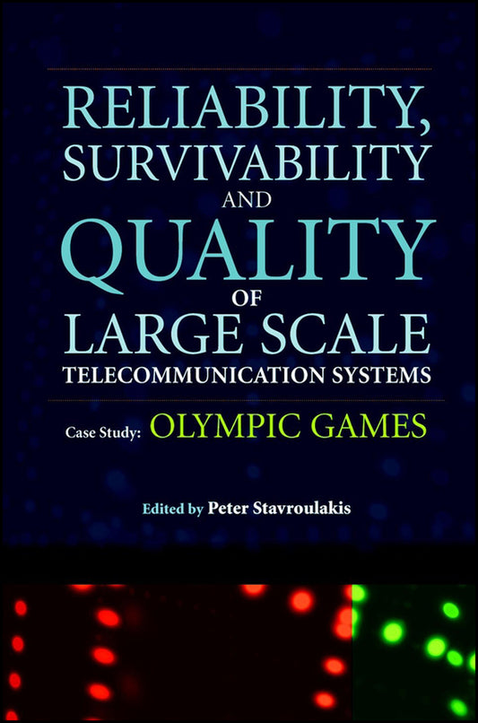 Reliability, Survivability and Quality of Large Scale Telecommunication Systems; Case Study: Olympic Games (Hardback) 9780470847701