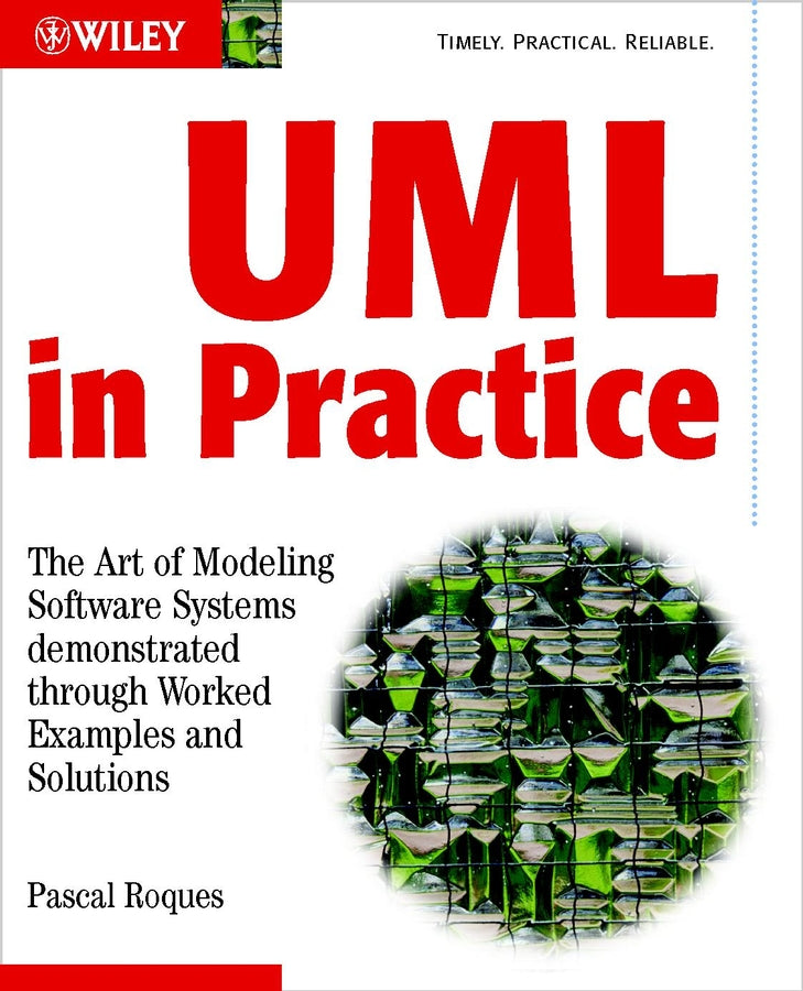 UML in Practice; The Art of Modeling Software Systems Demonstrated through Worked Examples and Solutions (Paperback / softback) 9780470848319