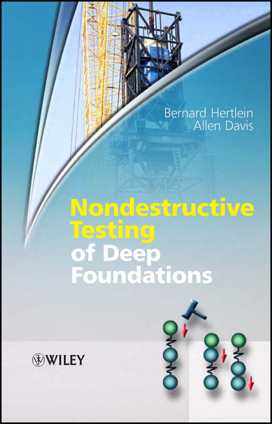 Nondestructive Testing of Deep Foundations (Hardback) 9780470848500