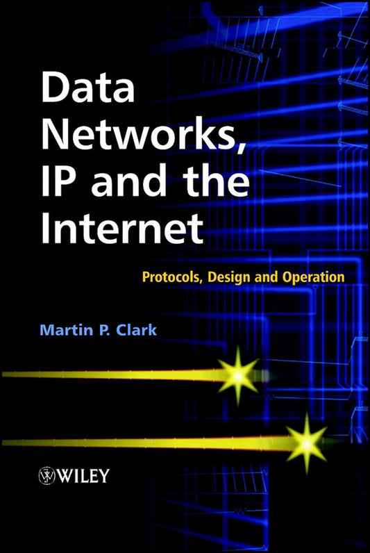 Data Networks, IP and the Internet; Protocols, Design and Operation (Hardback) 9780470848562