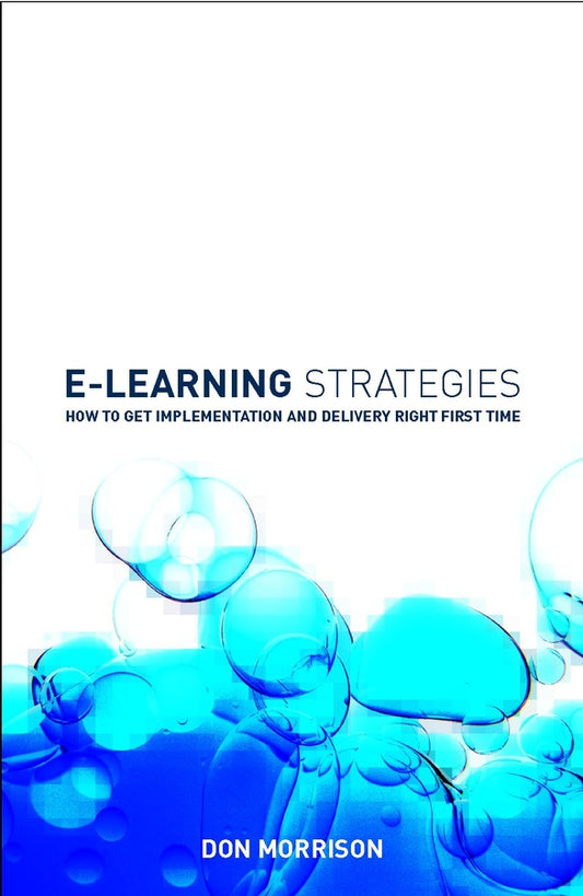 E-learning Strategies; How to Get Implementation and Delivery Right First Time (Hardback) 9780470849224