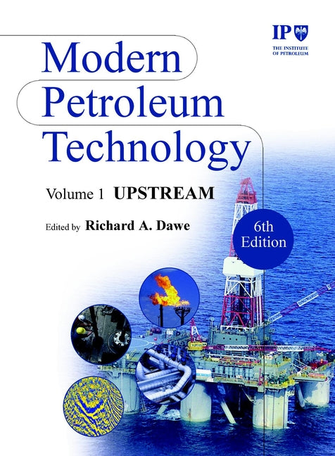 Modern Petroleum Technology, Upstream (Hardback) 9780470850213