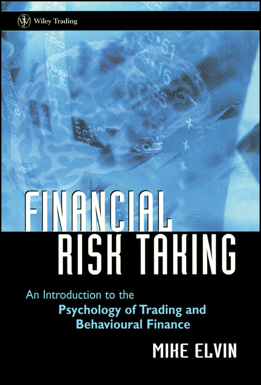 Financial Risk Taking; An Introduction to the Psychology of Trading and Behavioural Finance (Hardback) 9780470850268