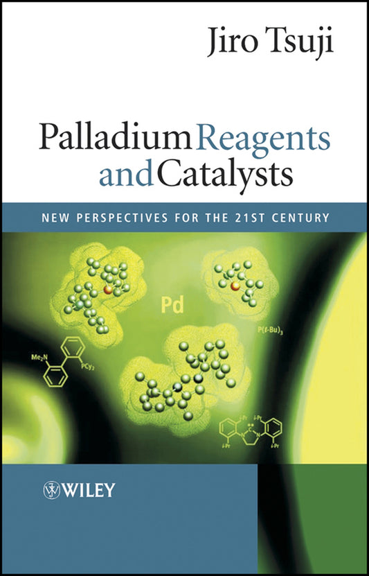 Palladium Reagents and Catalysts; New Perspectives for the 21st Century (Hardback) 9780470850329