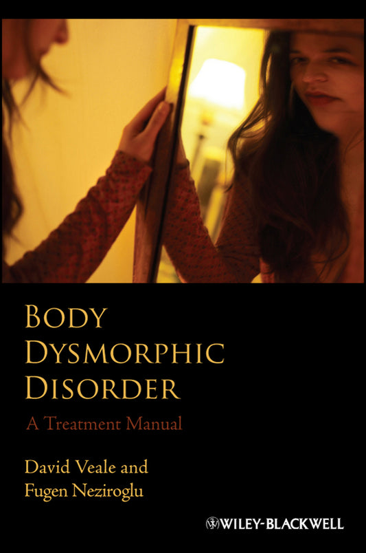 Body Dysmorphic Disorder; A Treatment Manual (Paperback / softback) 9780470851210