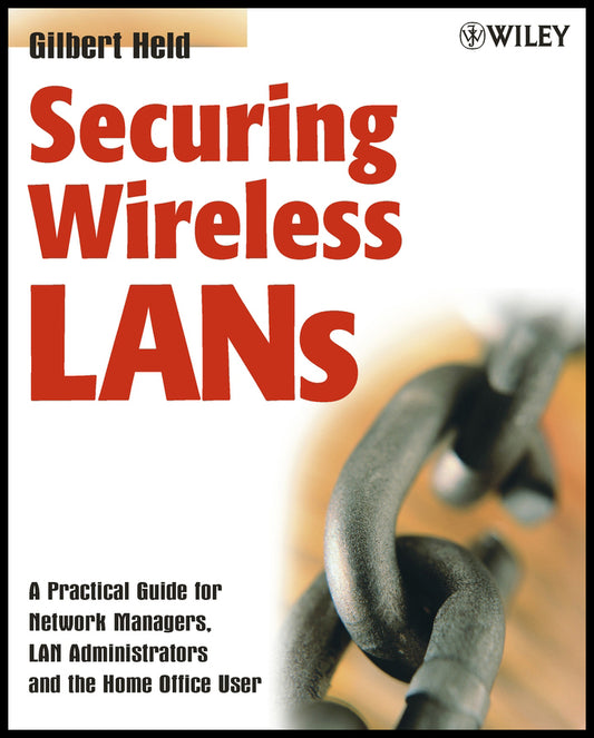 Securing Wireless LANs; A Practical Guide for Network Managers, LAN Administrators and the Home Office User (Paperback / softback) 9780470851272