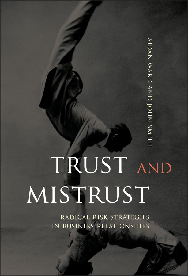 Trust and Mistrust; Radical Risk Strategies in Business Relationships (Hardback) 9780470853184