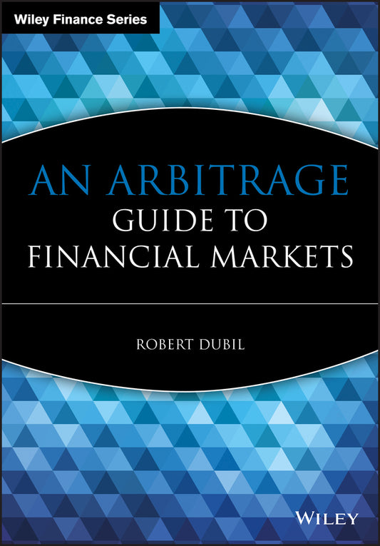 An Arbitrage Guide to Financial Markets (Hardback) 9780470853320
