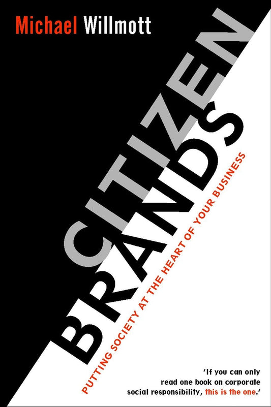 Citizen Brands; Putting Society at the Heart of your Business (Paperback / softback) 9780470853580